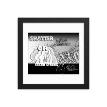 Load image into Gallery viewer, Framed poster - SHATTER OR STAND STRONG