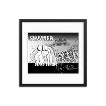 Load image into Gallery viewer, Framed poster - SHATTER OR STAND STRONG