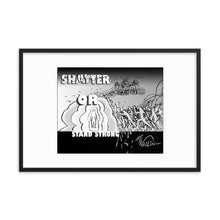 Load image into Gallery viewer, Framed poster - SHATTER OR STAND STRONG