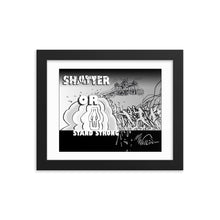 Load image into Gallery viewer, Framed poster - SHATTER OR STAND STRONG